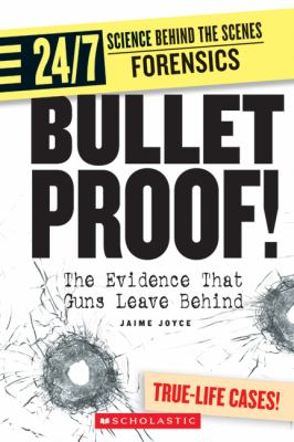 Bullet proof! : the evidence that guns leave behind