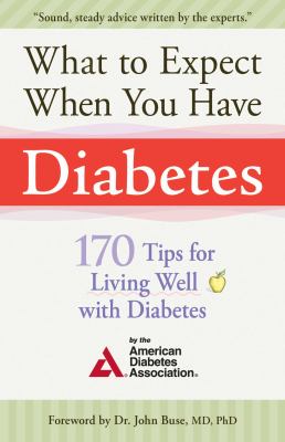 What to expect when you have diabetes : 170 tips for living well with diabetes
