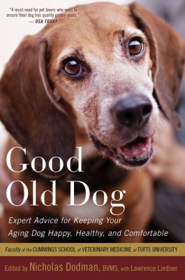 Good old dog : expert advice for keeping your aging dog happy, healthy, and comfortable