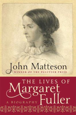 The lives of Margaret Fuller : a biography