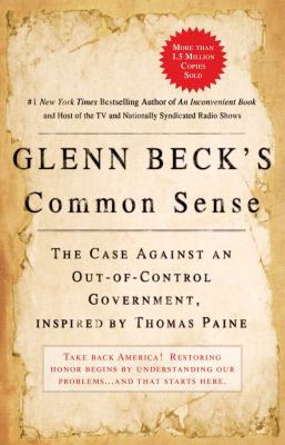 Glenn Beck's common sense : the case against an out-of-control government, inspired by Thomas Paine