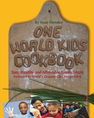 One world kids cookbook : [easy, healthy, and affordable family meals]