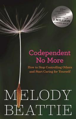 Codependent no more : how to stop controlling others and start caring