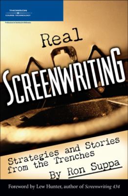 Real screenwriting : strategies and stories from the trenches