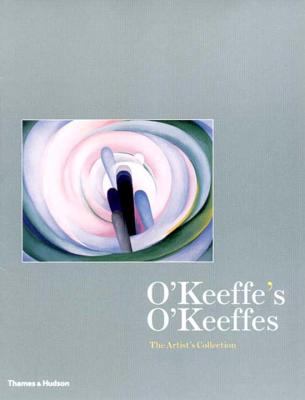 O'Keeffe's O'Keeffes : the artist's collection