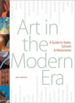 Art in the modern era : a guide to styles, schools, & movements 1860 to the present