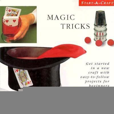 Magic tricks : get started in a new craft with easy-to-follow projects for beginners