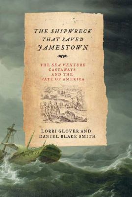 The shipwreck that saved Jamestown : the Sea Venture castaways and the fate of America