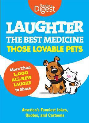 Laughter, the best medicine : those lovable pets : America's funniest jokes, quotes, and cartoons.