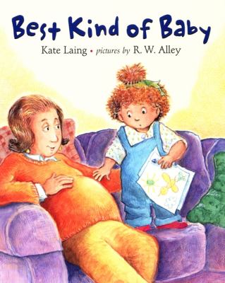 Best kind of baby : Kate Laing ; pictures by R.W. Alley.