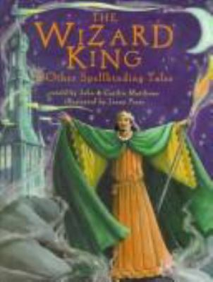 The wizard king & other spellbinding tales
