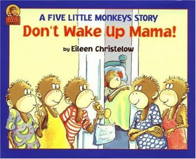 Don't wake up Mama! : another five little monkeys story