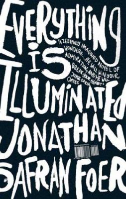 Everything is illuminated : a novel