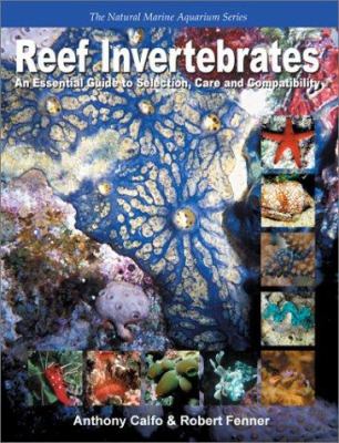 Reef invertebrates : an essential guide to selection, care and compatibility