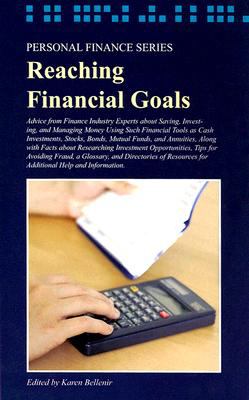 Reaching financial goals : advice from finance industry experts about saving, investing, and managing money using such financial tools as cash investments, stocks, bonds, mutual funds, and annuities, along with facts about researching investment opportunities, tips for avoiding fraud, a glossary, and directories of resources for additional help and information