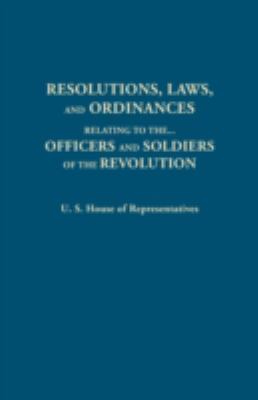 Resolutions, laws, and ordinances relating to the pay, half pay, commutation of half pay, bounty lands, and other promises made by Congress to the Officers and Soldiers of the Revolution