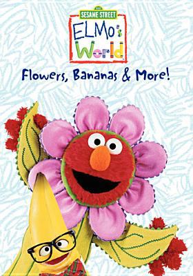 Elmo's world. Flowers, bananas & more!