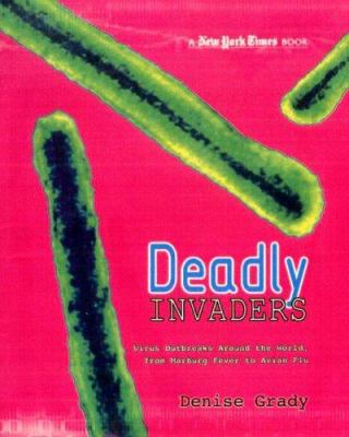 Deadly invaders : virus outbreaks around the world, from Marburg fever to avian flu