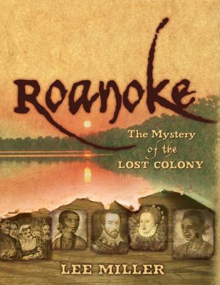 Roanoke : the mystery of the Lost Colony