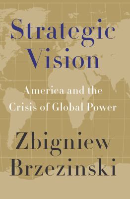 Strategic vision : America and the crisis of global power