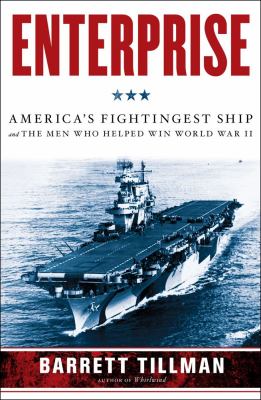 Enterprise : America's fightingest ship and the men who helped win World War II