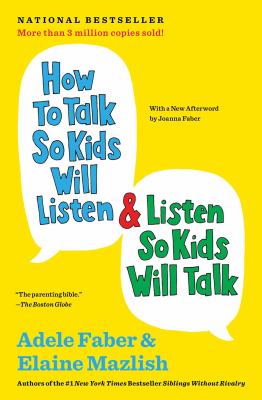 How to talk so kids will listen & listen so kids will talk