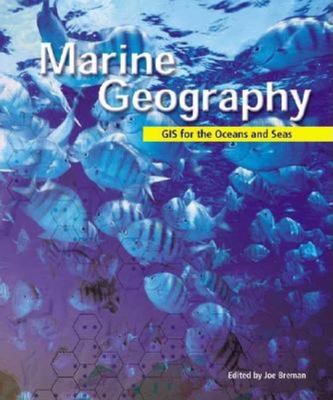 Marine geography : GIS for the oceans and seas