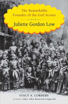 Juliette Gordon Low : the remarkable founder of the Girl Scouts