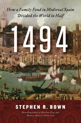 1494 : how a family feud in medieval Spain divided the world in half