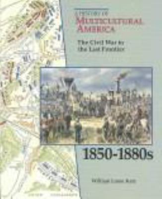 The Civil War to the last frontier, 1850-1880s