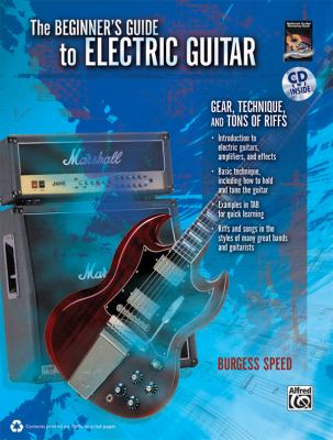 The beginner's guide to electric guitar : gear, technique, and tons of riffs