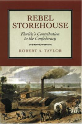 Rebel storehouse : Florida in the Confederate economy