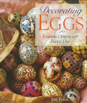 Decorating eggs : exquisite designs with wax & dye
