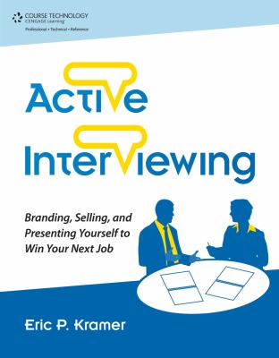 Active interviewing : branding, selling, and presenting yourself to win your next job