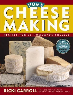 Home cheese making : recipes for 75 homemade cheeses