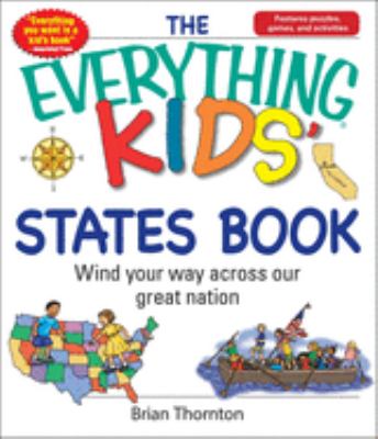 The everything kids' states book : wind your way across our great nation