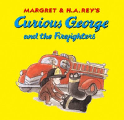 Margret & H. A. Rey's Curious George and the firefighters