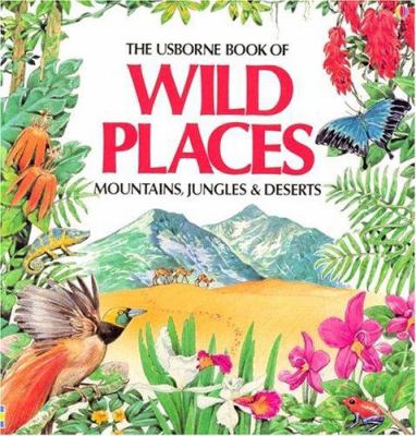 The Usborne book of wild places : mountains, jungles & deserts