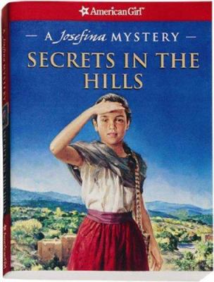 Secrets in the hills : a Josefina mystery