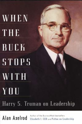 When the buck stops with you : Harry S. Truman on leadership