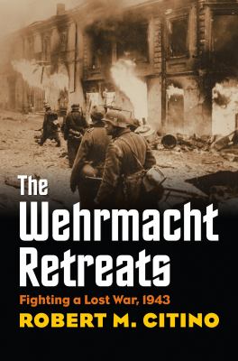The Wehrmacht retreats : fighting a lost war, 1943