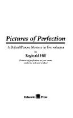 Pictures of perfection : a Dalziel/Pascoe mystery in five volumes