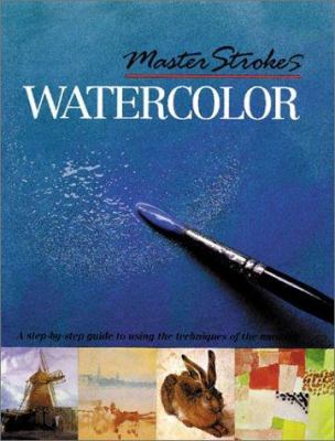 Master strokes. : a step-by-step guide to learning from the masters. Watercolors :