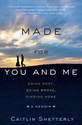 Made for you and me : going West, going broke, finding home
