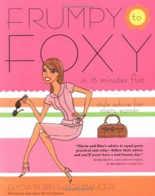 Frumpy to foxy in 15 minutes flat : style advice for every woman