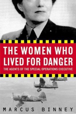 The women who lived for danger : the agents of the Special Operations Executive