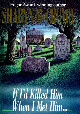 If I'd killed him when I met him -- : an Elizabeth MacPherson novel