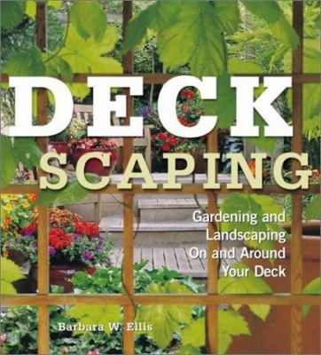 Deckscaping : gardening and landscaping on and around your deck