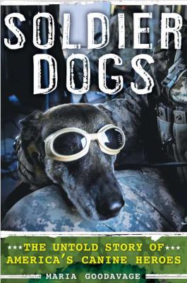 Soldier dogs : the untold story of America's canine heroes