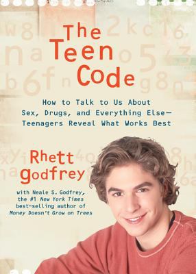 The teen code : how to talk to us about sex, drugs, and everything else--teenagers reveal what works best